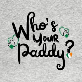 WHO'S YOUR PADDY? T-Shirt